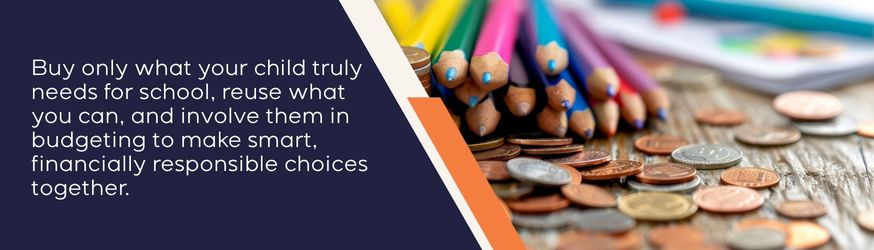 Buy only what your child truly needs for school, reuse what you can, and involve them in budgeting to make smart, financially responsible choices together.