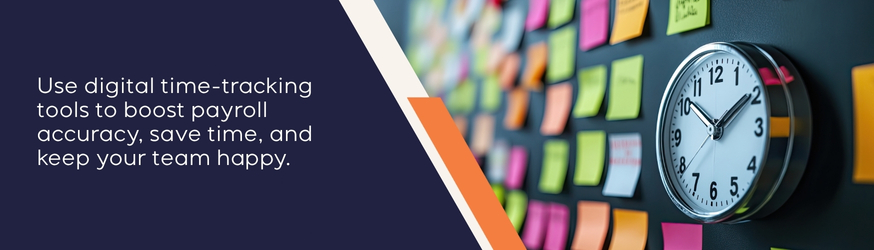 Use digital time-tracking tools to boost payroll accuracy, save time, and keep your team happy.